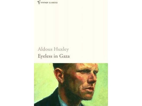 Eyeless in Gaza - Aldous Huxley