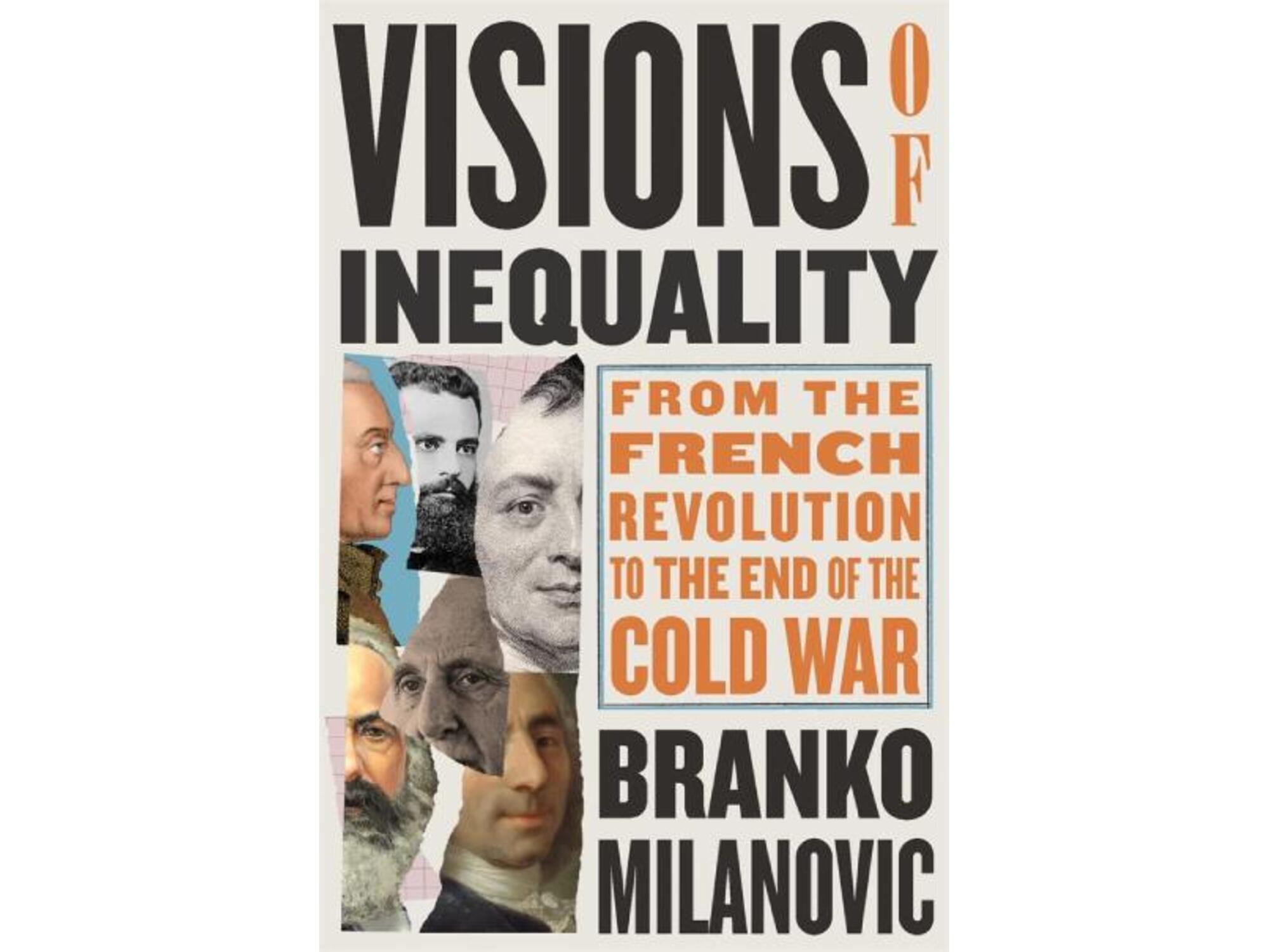 Visions of Inequality: From the French Revolution to the End of the Cold War